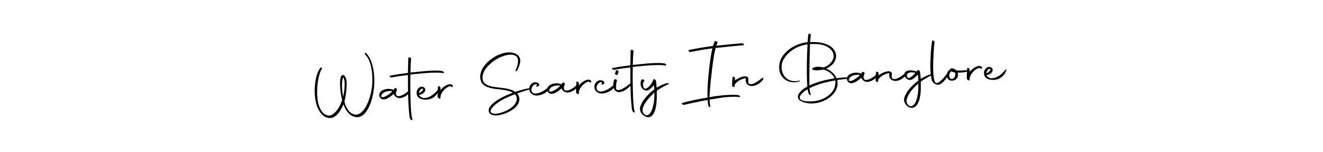 Make a beautiful signature design for name Water Scarcity In Banglore. With this signature (Autography-DOLnW) style, you can create a handwritten signature for free. Water Scarcity In Banglore signature style 10 images and pictures png