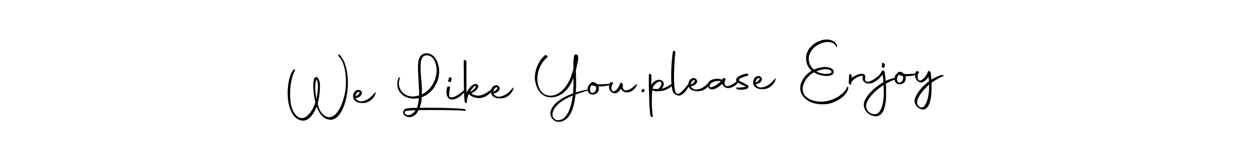Check out images of Autograph of We Like You.please Enjoy name. Actor We Like You.please Enjoy Signature Style. Autography-DOLnW is a professional sign style online. We Like You.please Enjoy signature style 10 images and pictures png