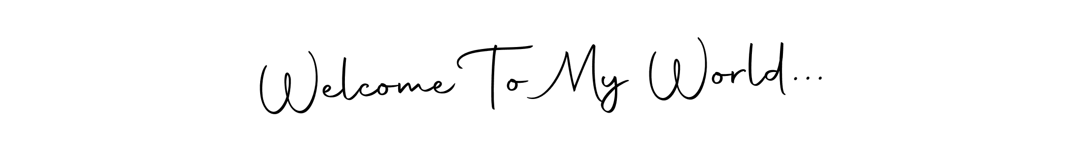 How to make Welcome To My World... name signature. Use Autography-DOLnW style for creating short signs online. This is the latest handwritten sign. Welcome To My World... signature style 10 images and pictures png