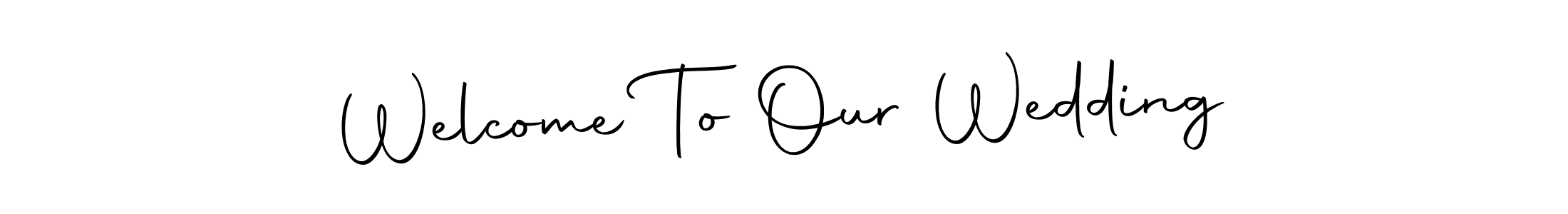 Also we have Welcome To Our Wedding name is the best signature style. Create professional handwritten signature collection using Autography-DOLnW autograph style. Welcome To Our Wedding signature style 10 images and pictures png