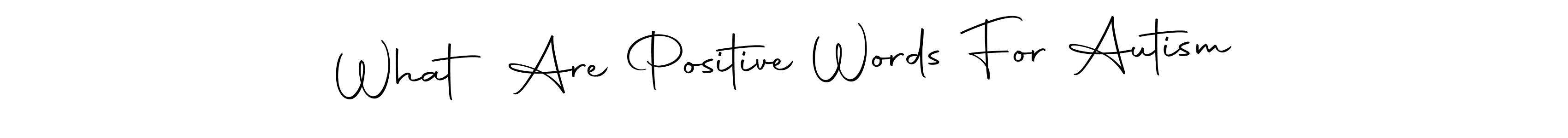 What Are Positive Words For Autism stylish signature style. Best Handwritten Sign (Autography-DOLnW) for my name. Handwritten Signature Collection Ideas for my name What Are Positive Words For Autism. What Are Positive Words For Autism signature style 10 images and pictures png