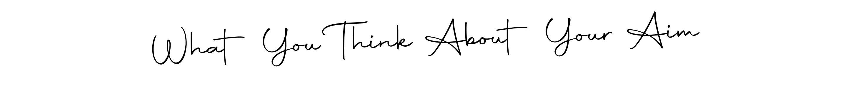 You should practise on your own different ways (Autography-DOLnW) to write your name (What You Think About Your Aim) in signature. don't let someone else do it for you. What You Think About Your Aim signature style 10 images and pictures png