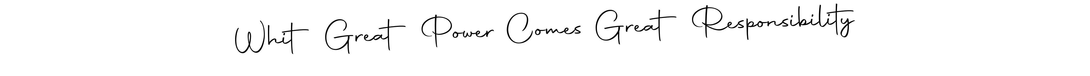 Use a signature maker to create a handwritten signature online. With this signature software, you can design (Autography-DOLnW) your own signature for name Whit Great Power Comes Great Responsibility. Whit Great Power Comes Great Responsibility signature style 10 images and pictures png