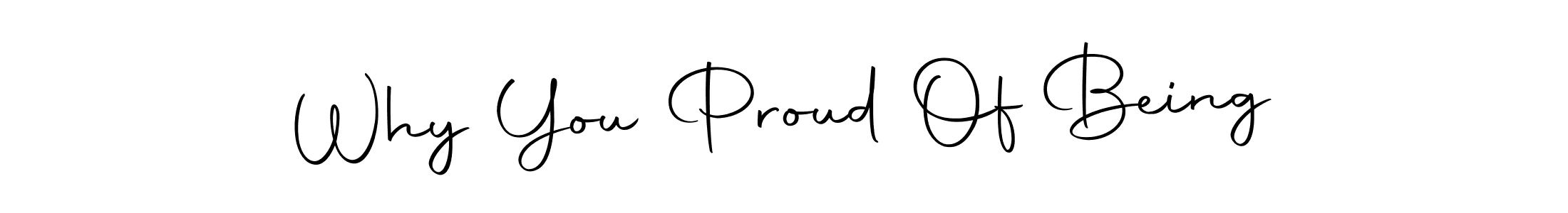 It looks lik you need a new signature style for name Why You Proud Of Being. Design unique handwritten (Autography-DOLnW) signature with our free signature maker in just a few clicks. Why You Proud Of Being signature style 10 images and pictures png