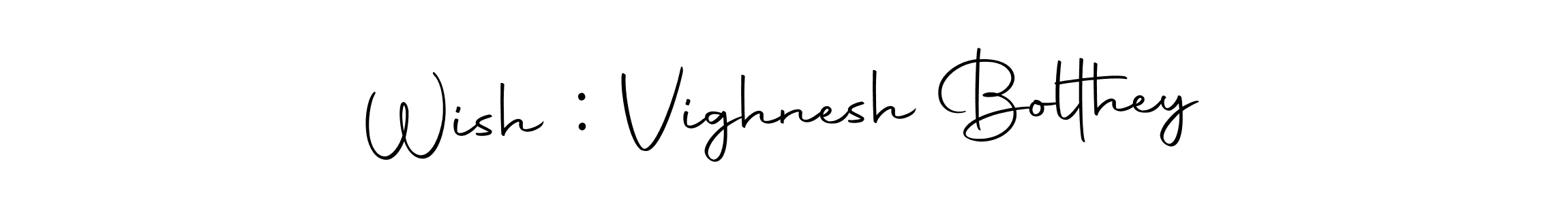 Use a signature maker to create a handwritten signature online. With this signature software, you can design (Autography-DOLnW) your own signature for name Wish : Vighnesh Bolthey. Wish : Vighnesh Bolthey signature style 10 images and pictures png