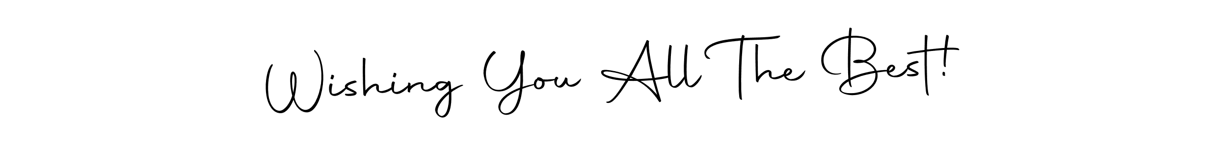 Use a signature maker to create a handwritten signature online. With this signature software, you can design (Autography-DOLnW) your own signature for name Wishing You All The Best!. Wishing You All The Best! signature style 10 images and pictures png