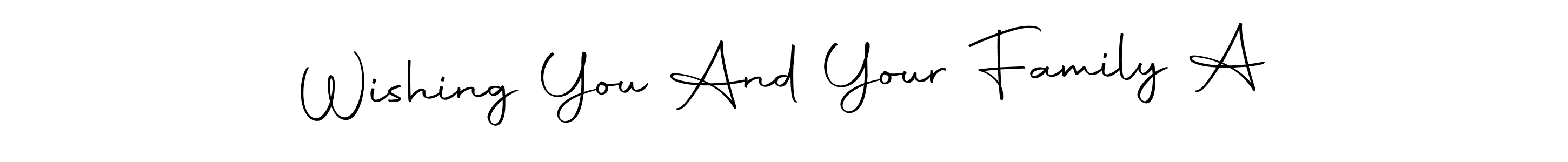 Design your own signature with our free online signature maker. With this signature software, you can create a handwritten (Autography-DOLnW) signature for name Wishing You And Your Family A. Wishing You And Your Family A signature style 10 images and pictures png