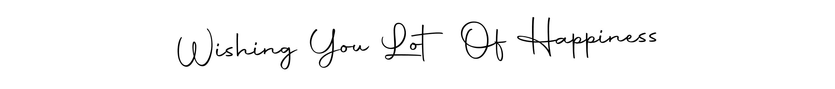 Also we have Wishing You Lot Of Happiness name is the best signature style. Create professional handwritten signature collection using Autography-DOLnW autograph style. Wishing You Lot Of Happiness signature style 10 images and pictures png
