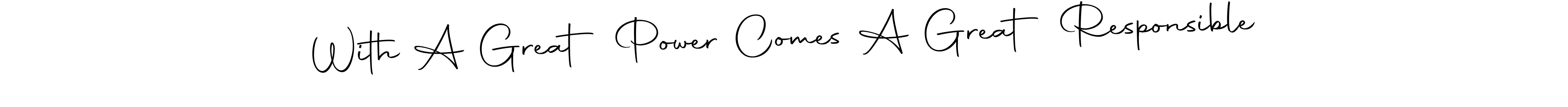How to make With A Great Power Comes A Great Responsible name signature. Use Autography-DOLnW style for creating short signs online. This is the latest handwritten sign. With A Great Power Comes A Great Responsible signature style 10 images and pictures png