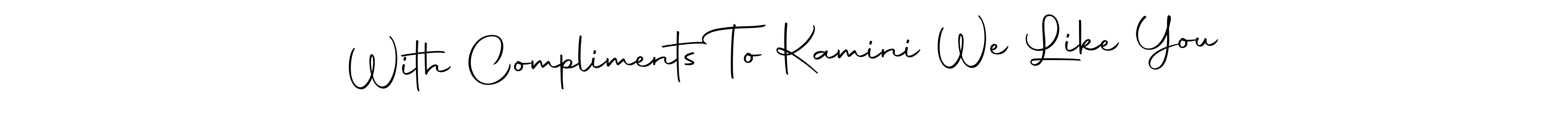 You should practise on your own different ways (Autography-DOLnW) to write your name (With Compliments To Kamini We Like You) in signature. don't let someone else do it for you. With Compliments To Kamini We Like You signature style 10 images and pictures png