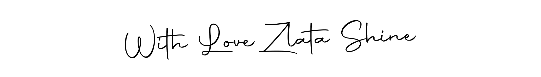 Design your own signature with our free online signature maker. With this signature software, you can create a handwritten (Autography-DOLnW) signature for name With Love Zlata Shine. With Love Zlata Shine signature style 10 images and pictures png