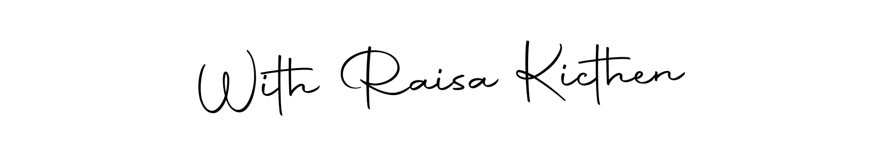 Also You can easily find your signature by using the search form. We will create With Raisa Kicthen name handwritten signature images for you free of cost using Autography-DOLnW sign style. With Raisa Kicthen signature style 10 images and pictures png