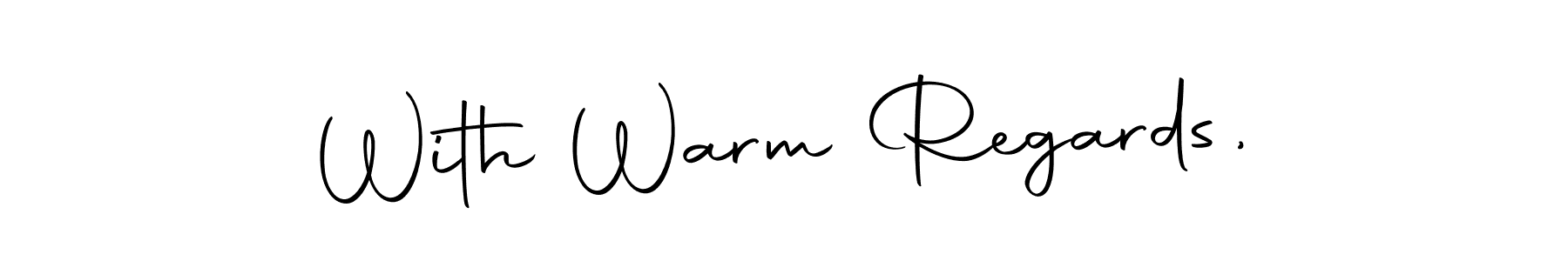 Create a beautiful signature design for name With Warm Regards,. With this signature (Autography-DOLnW) fonts, you can make a handwritten signature for free. With Warm Regards, signature style 10 images and pictures png