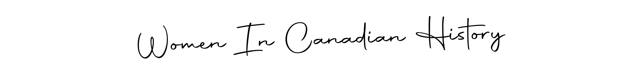 Autography-DOLnW is a professional signature style that is perfect for those who want to add a touch of class to their signature. It is also a great choice for those who want to make their signature more unique. Get Women In Canadian History name to fancy signature for free. Women In Canadian History signature style 10 images and pictures png