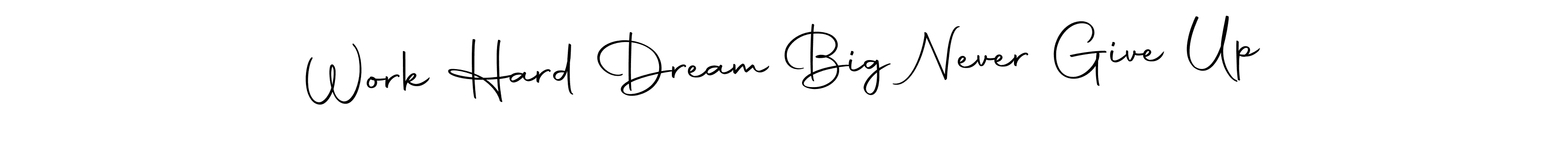 This is the best signature style for the Work Hard Dream Big Never Give Up name. Also you like these signature font (Autography-DOLnW). Mix name signature. Work Hard Dream Big Never Give Up signature style 10 images and pictures png