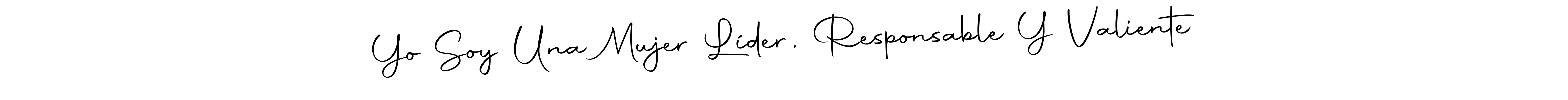 Use a signature maker to create a handwritten signature online. With this signature software, you can design (Autography-DOLnW) your own signature for name Yo Soy Una Mujer Líder, Responsable Y Valiente. Yo Soy Una Mujer Líder, Responsable Y Valiente signature style 10 images and pictures png