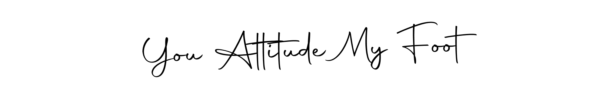 You should practise on your own different ways (Autography-DOLnW) to write your name (You Attitude My Foot) in signature. don't let someone else do it for you. You Attitude My Foot signature style 10 images and pictures png