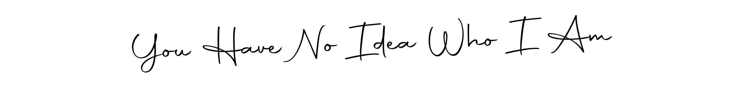 Similarly Autography-DOLnW is the best handwritten signature design. Signature creator online .You can use it as an online autograph creator for name You Have No Idea Who I Am. You Have No Idea Who I Am signature style 10 images and pictures png