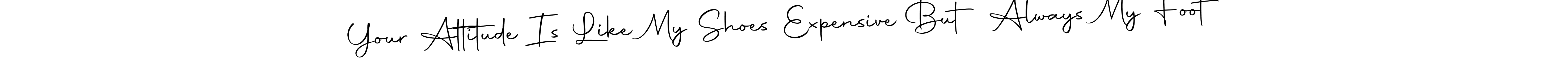 Autography-DOLnW is a professional signature style that is perfect for those who want to add a touch of class to their signature. It is also a great choice for those who want to make their signature more unique. Get Your Attitude Is Like My Shoes Expensive But Always My Foot name to fancy signature for free. Your Attitude Is Like My Shoes Expensive But Always My Foot signature style 10 images and pictures png