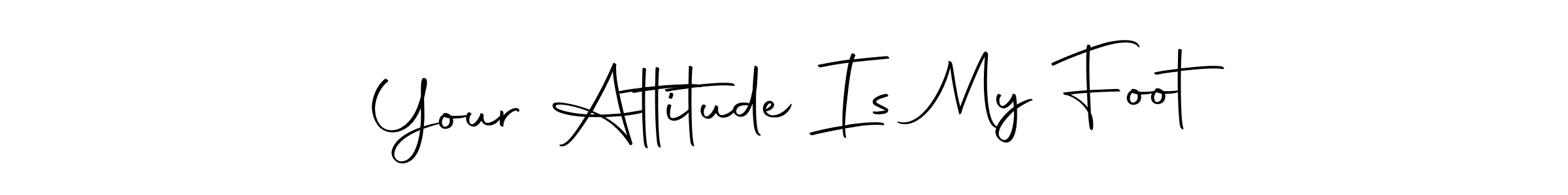 Create a beautiful signature design for name Your Attitude Is My Foot. With this signature (Autography-DOLnW) fonts, you can make a handwritten signature for free. Your Attitude Is My Foot signature style 10 images and pictures png