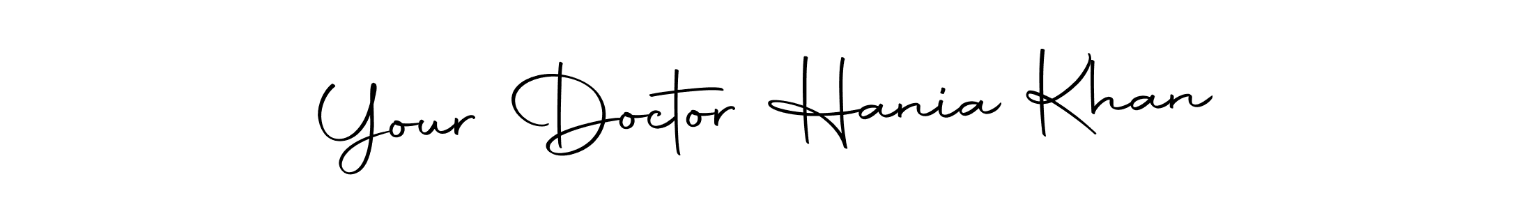 Make a beautiful signature design for name Your Doctor Hania Khan. With this signature (Autography-DOLnW) style, you can create a handwritten signature for free. Your Doctor Hania Khan signature style 10 images and pictures png