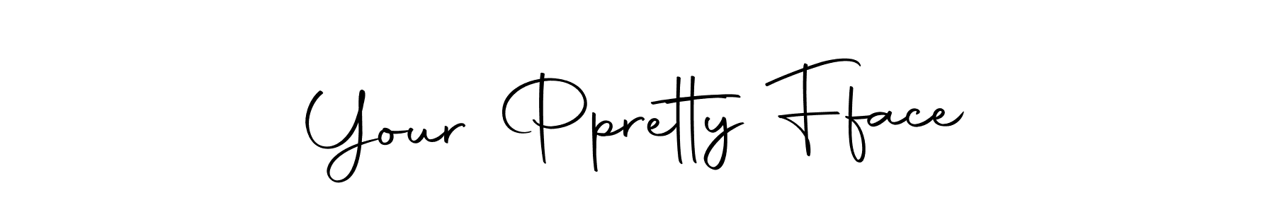 Make a beautiful signature design for name Your Ppretty Fface. With this signature (Autography-DOLnW) style, you can create a handwritten signature for free. Your Ppretty Fface signature style 10 images and pictures png