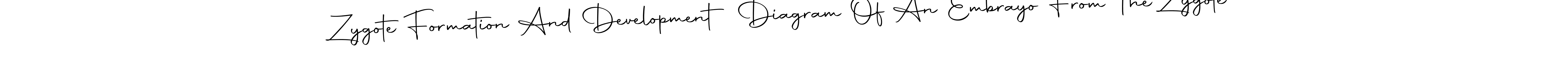 Create a beautiful signature design for name Zygote Formation And Development Diagram Of An Embrayo From The Zygote. With this signature (Autography-DOLnW) fonts, you can make a handwritten signature for free. Zygote Formation And Development Diagram Of An Embrayo From The Zygote signature style 10 images and pictures png