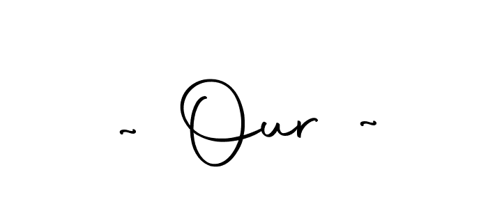 Make a beautiful signature design for name ~ Our ~. Use this online signature maker to create a handwritten signature for free. ~ Our ~ signature style 10 images and pictures png