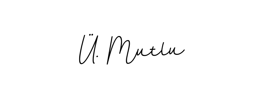 You should practise on your own different ways (BallpointsItalic-DORy9) to write your name (Ü. Mutlu) in signature. don't let someone else do it for you. Ü. Mutlu signature style 11 images and pictures png