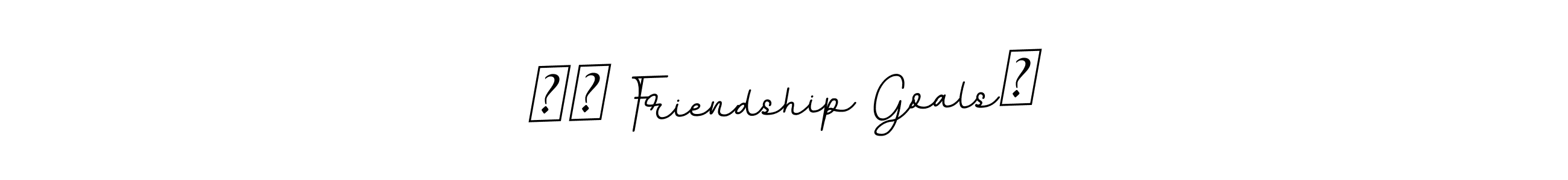 It looks lik you need a new signature style for name —— Friendship Goals—. Design unique handwritten (BallpointsItalic-DORy9) signature with our free signature maker in just a few clicks. —— Friendship Goals— signature style 11 images and pictures png