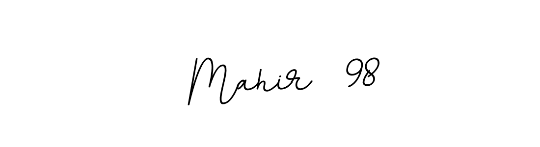 You should practise on your own different ways (BallpointsItalic-DORy9) to write your name (  Mahir  98) in signature. don't let someone else do it for you.   Mahir  98 signature style 11 images and pictures png