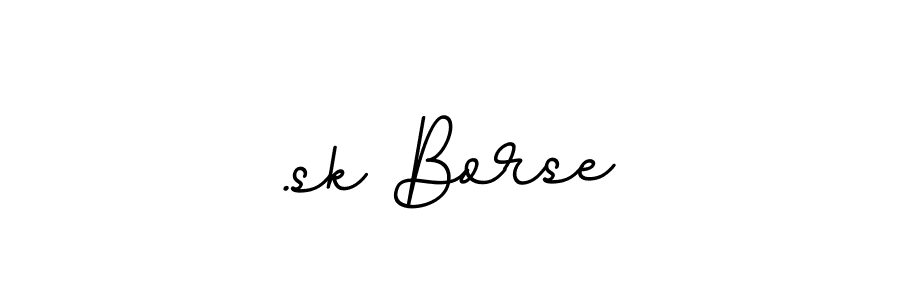 You should practise on your own different ways (BallpointsItalic-DORy9) to write your name (.sk Borse) in signature. don't let someone else do it for you. .sk Borse signature style 11 images and pictures png