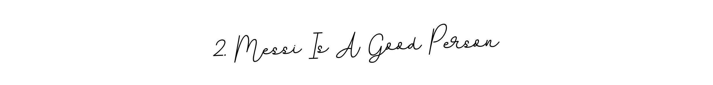 if you are searching for the best signature style for your name 2. Messi Is A Good Person. so please give up your signature search. here we have designed multiple signature styles  using BallpointsItalic-DORy9. 2. Messi Is A Good Person signature style 11 images and pictures png