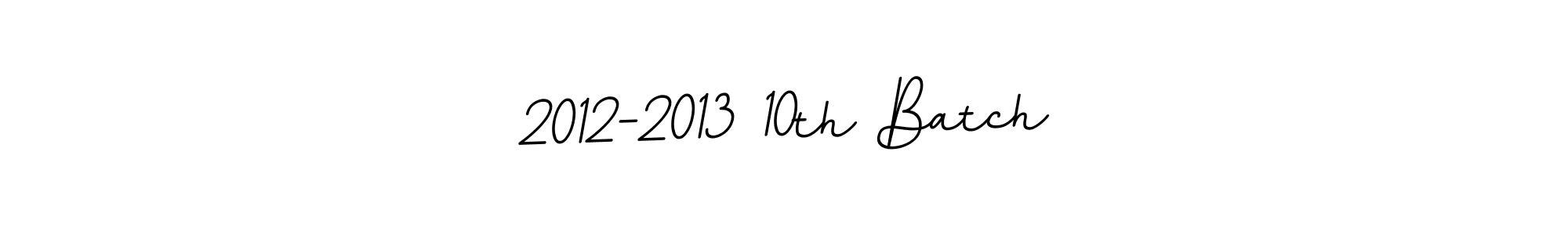 Make a beautiful signature design for name 2012-2013 10th Batch. Use this online signature maker to create a handwritten signature for free. 2012-2013 10th Batch signature style 11 images and pictures png