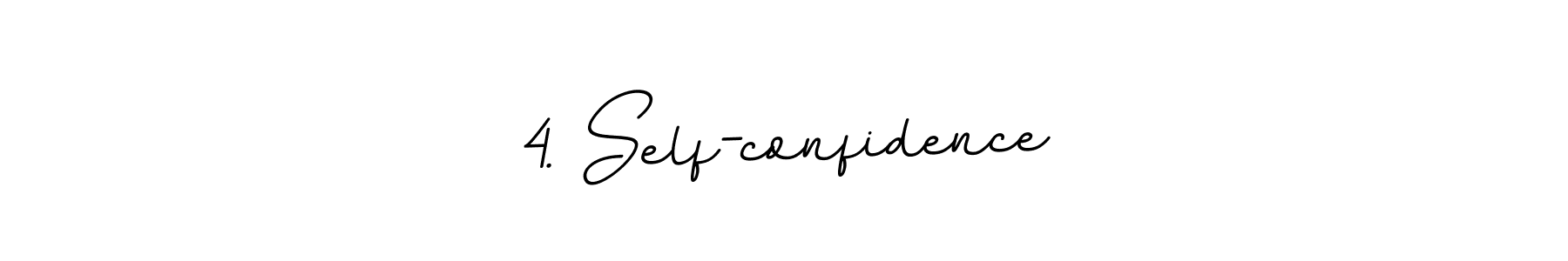 Create a beautiful signature design for name 4. Self-confidence. With this signature (BallpointsItalic-DORy9) fonts, you can make a handwritten signature for free. 4. Self-confidence signature style 11 images and pictures png