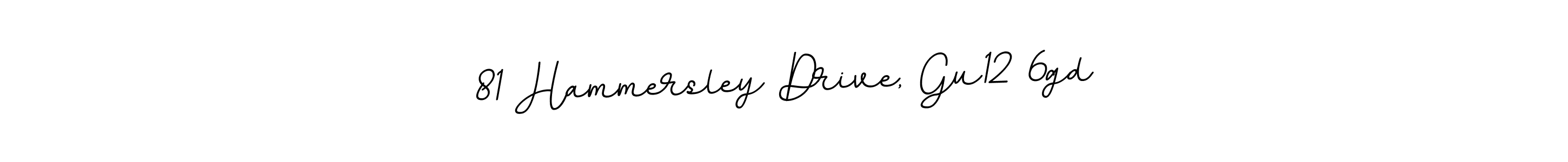 BallpointsItalic-DORy9 is a professional signature style that is perfect for those who want to add a touch of class to their signature. It is also a great choice for those who want to make their signature more unique. Get 81 Hammersley Drive, Gu12 6gd name to fancy signature for free. 81 Hammersley Drive, Gu12 6gd signature style 11 images and pictures png