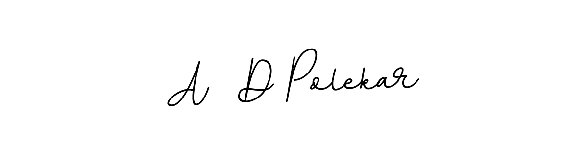 You should practise on your own different ways (BallpointsItalic-DORy9) to write your name (A  D Polekar) in signature. don't let someone else do it for you. A  D Polekar signature style 11 images and pictures png
