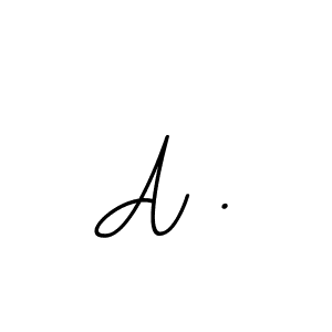 Create a beautiful signature design for name A .. With this signature (BallpointsItalic-DORy9) fonts, you can make a handwritten signature for free. A . signature style 11 images and pictures png