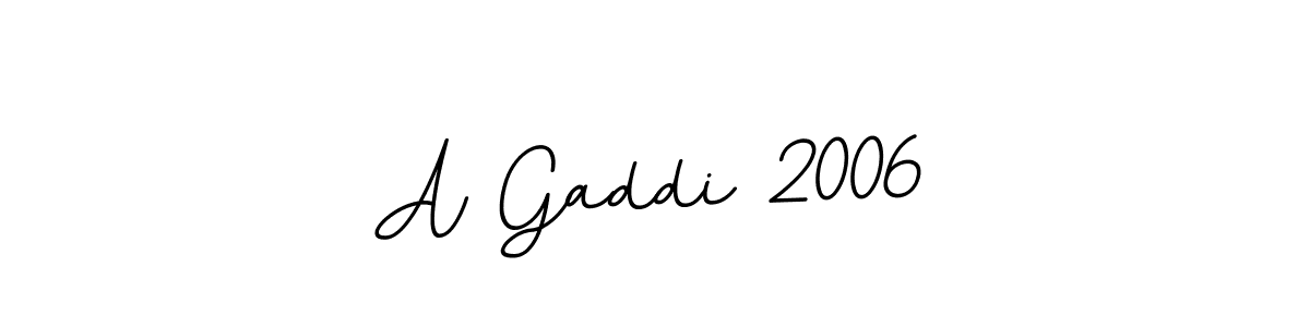 How to make A Gaddi 2006 name signature. Use BallpointsItalic-DORy9 style for creating short signs online. This is the latest handwritten sign. A Gaddi 2006 signature style 11 images and pictures png