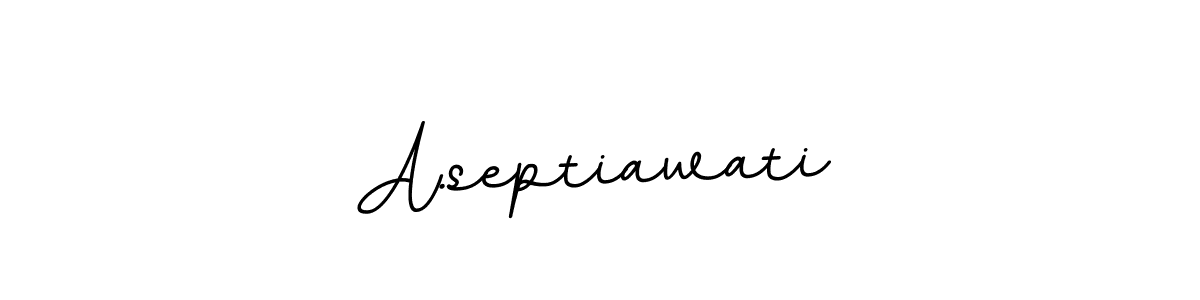 You should practise on your own different ways (BallpointsItalic-DORy9) to write your name (A.septiawati) in signature. don't let someone else do it for you. A.septiawati signature style 11 images and pictures png