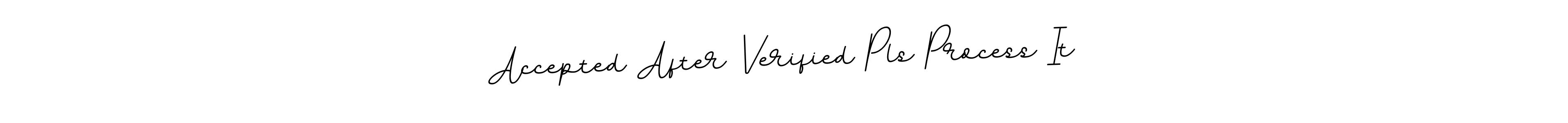 Make a beautiful signature design for name Accepted After Verified Pls Process It. With this signature (BallpointsItalic-DORy9) style, you can create a handwritten signature for free. Accepted After Verified Pls Process It signature style 11 images and pictures png