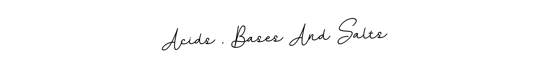 Also You can easily find your signature by using the search form. We will create Acids , Bases And Salts name handwritten signature images for you free of cost using BallpointsItalic-DORy9 sign style. Acids , Bases And Salts signature style 11 images and pictures png