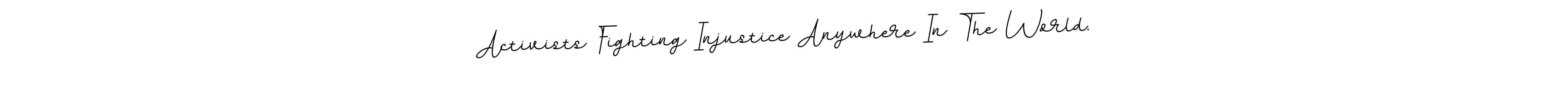 How to Draw Activists Fighting Injustice Anywhere In The World. signature style? BallpointsItalic-DORy9 is a latest design signature styles for name Activists Fighting Injustice Anywhere In The World.. Activists Fighting Injustice Anywhere In The World. signature style 11 images and pictures png