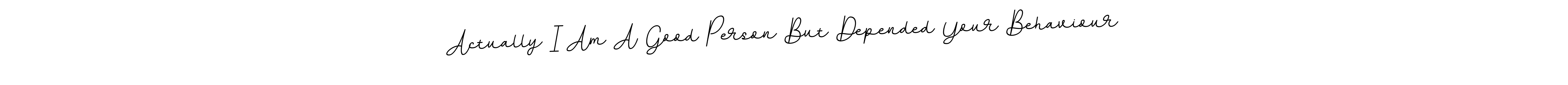 It looks lik you need a new signature style for name Actually I Am A Good Person But Depended Your Behaviour. Design unique handwritten (BallpointsItalic-DORy9) signature with our free signature maker in just a few clicks. Actually I Am A Good Person But Depended Your Behaviour signature style 11 images and pictures png