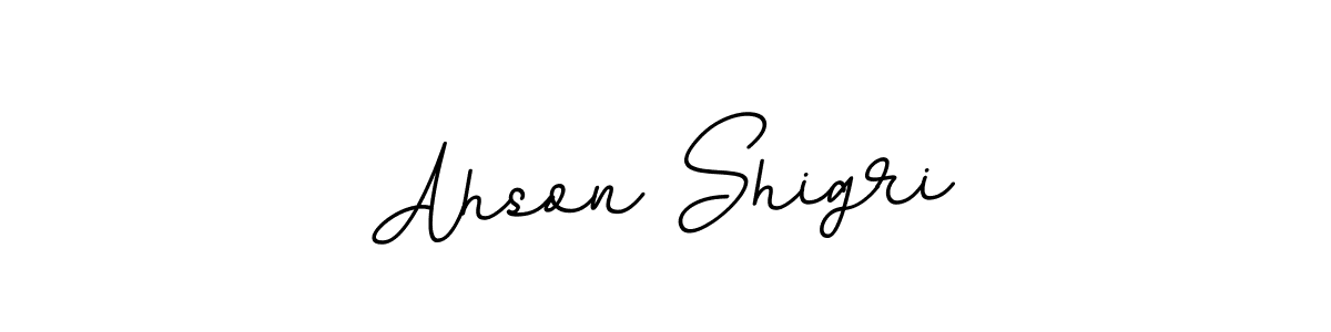 You should practise on your own different ways (BallpointsItalic-DORy9) to write your name (Ahson Shigri) in signature. don't let someone else do it for you. Ahson Shigri signature style 11 images and pictures png