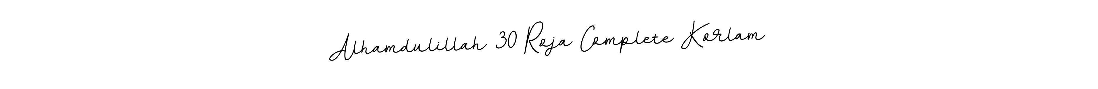 Create a beautiful signature design for name Alhamdulillah 30 Roja Complete Korlam. With this signature (BallpointsItalic-DORy9) fonts, you can make a handwritten signature for free. Alhamdulillah 30 Roja Complete Korlam signature style 11 images and pictures png