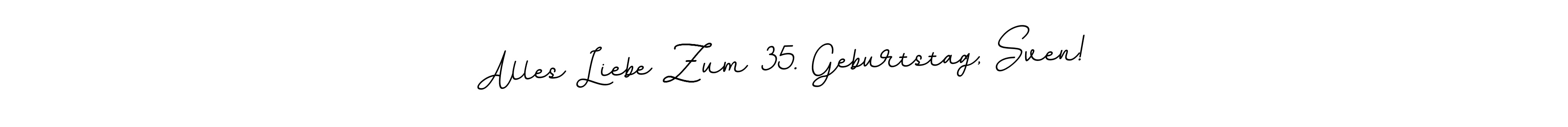 Make a beautiful signature design for name Alles Liebe Zum 35. Geburtstag, Sven!. Use this online signature maker to create a handwritten signature for free. Alles Liebe Zum 35. Geburtstag, Sven! signature style 11 images and pictures png