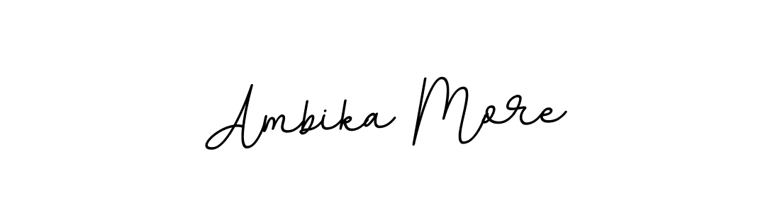You should practise on your own different ways (BallpointsItalic-DORy9) to write your name (Ambika More) in signature. don't let someone else do it for you. Ambika More signature style 11 images and pictures png