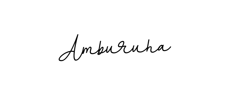 You should practise on your own different ways (BallpointsItalic-DORy9) to write your name (Amburuha) in signature. don't let someone else do it for you. Amburuha signature style 11 images and pictures png