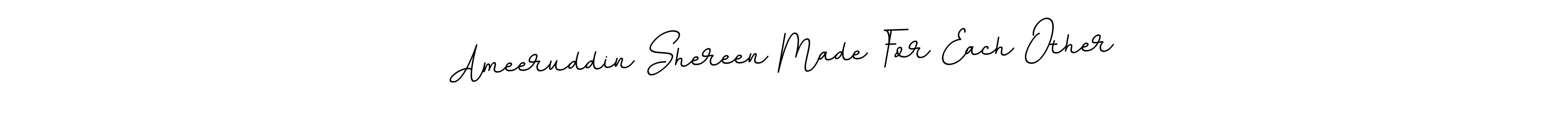 Best and Professional Signature Style for Ameeruddin Shereen Made For Each Other. BallpointsItalic-DORy9 Best Signature Style Collection. Ameeruddin Shereen Made For Each Other signature style 11 images and pictures png